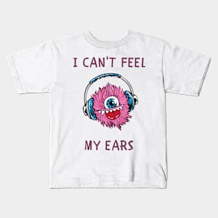 I can't feel my ears Kids T-Shirt